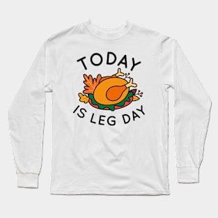 Today Is Leg Day Long Sleeve T-Shirt